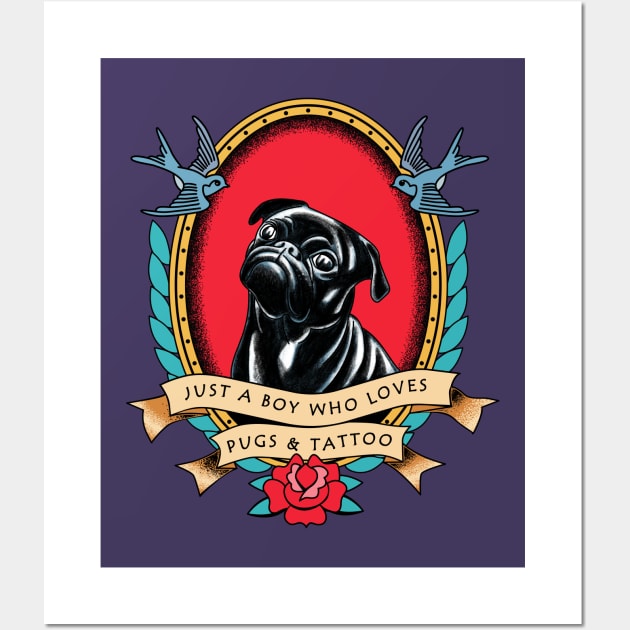 Just a Boy Who Loves Pugs and Traditional Tattoo Wall Art by okpinsArtDesign